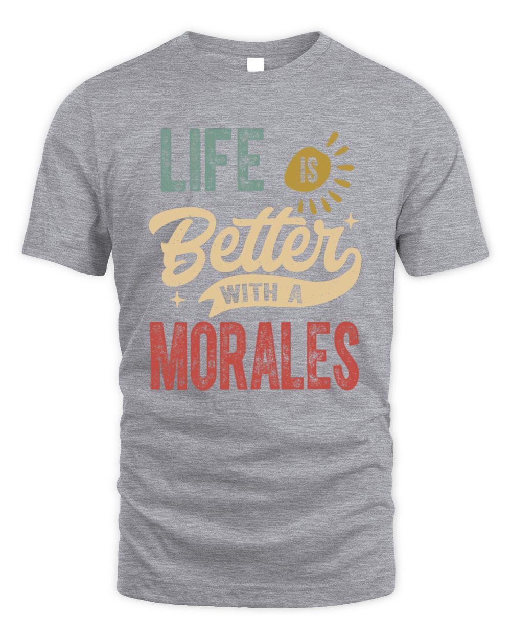 Life Is Better With a Name Personalized Retro T-Shirt MORALES-48 / Unisex Standard T-Shirt / sport grey