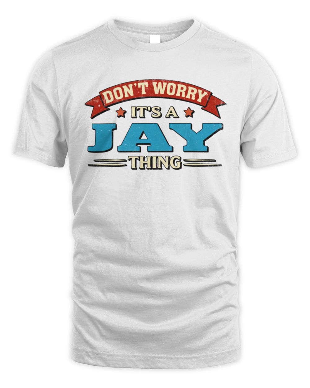 Don't Worry It's a Your Name Thing Funny Retro T-Shirt JAY M1-57 / Unisex Standard T-Shirt / white