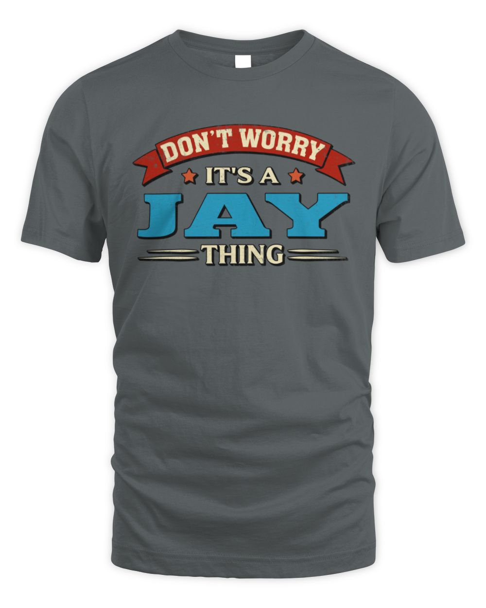 Don't Worry It's a Your Name Thing Funny Retro T-Shirt JAY M1-57 / Unisex Standard T-Shirt / charcoal