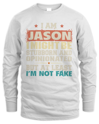 I Am Name I Might Be Stubborn and Opinionated Graphic T-Shirt JASON M1-72 / Men's Long Sleeved T-Shirt / white