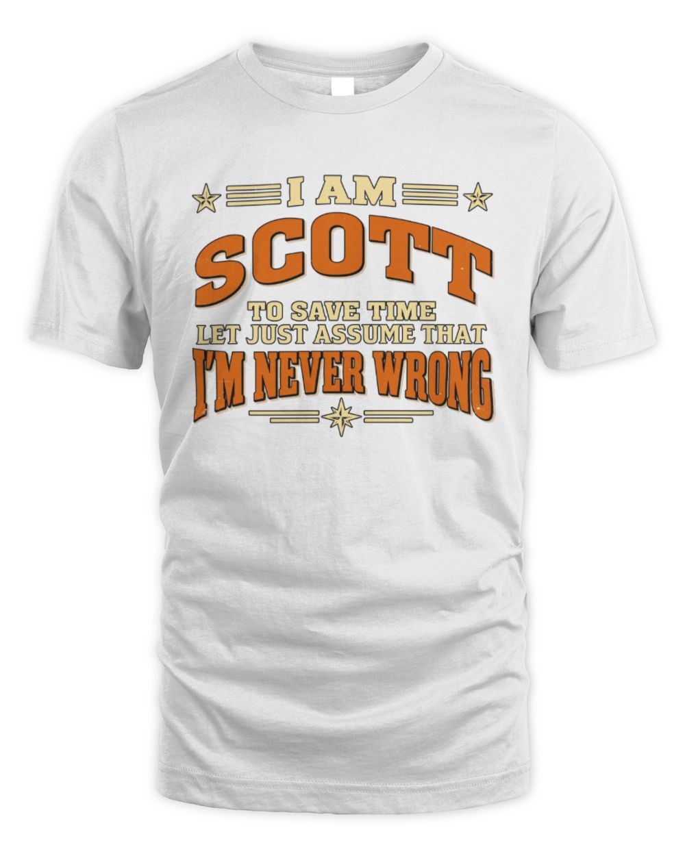 I'm Name Let's Just Assume I'm Never Wrong Retro Shirt SCOTT M1-64 / Unisex Standard T-Shirt / white
