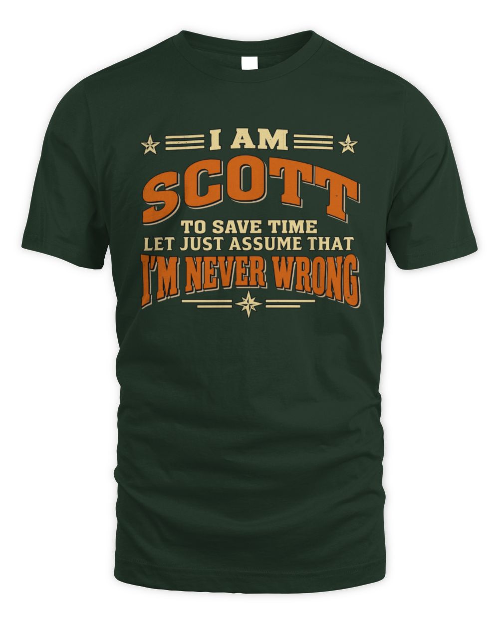 I'm Name Let's Just Assume I'm Never Wrong Retro Shirt SCOTT M1-64 / Unisex Standard T-Shirt / forest green