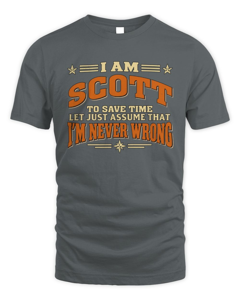I'm Name Let's Just Assume I'm Never Wrong Retro Shirt SCOTT M1-64 / Unisex Standard T-Shirt / charcoal