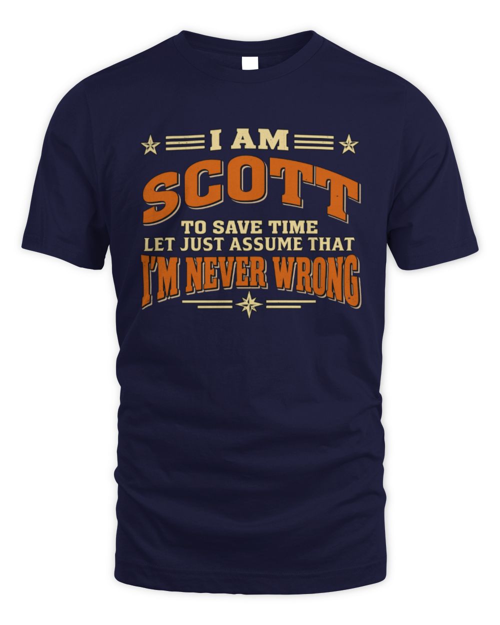 I'm Name Let's Just Assume I'm Never Wrong Retro Shirt SCOTT M1-64 / Unisex Standard T-Shirt / navy