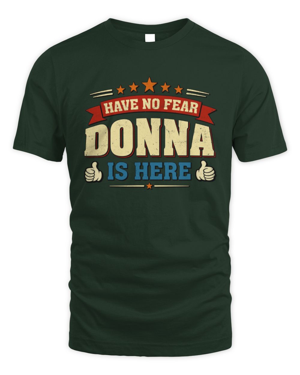 Have No Fear Your Name Is Here Cool Graphic T-Shirt DONNA M1-71 / Unisex Standard T-Shirt / forest green