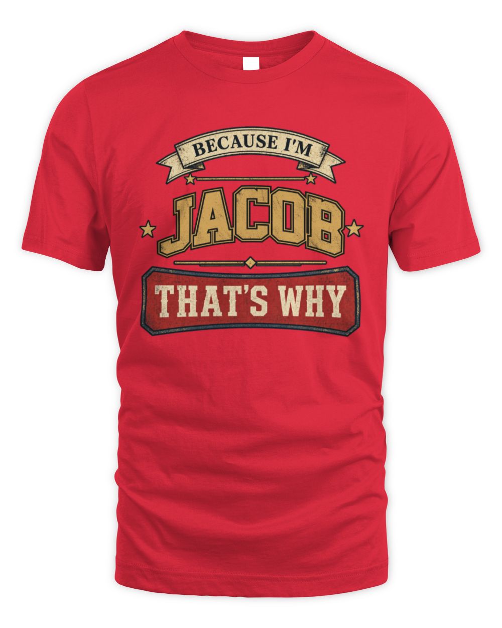 Because I'm Name That's Why Americana T-Shirt JACOB M1-S88 / Unisex Standard T-Shirt / red