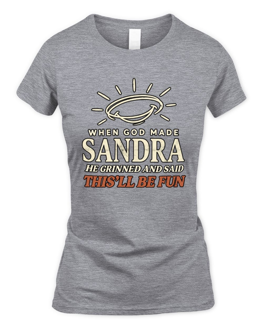 When God Made Your Name Funny Western T-Shirt T-Shirt SANDRA M1-S82 / Women's Standard T-Shirt / sport grey