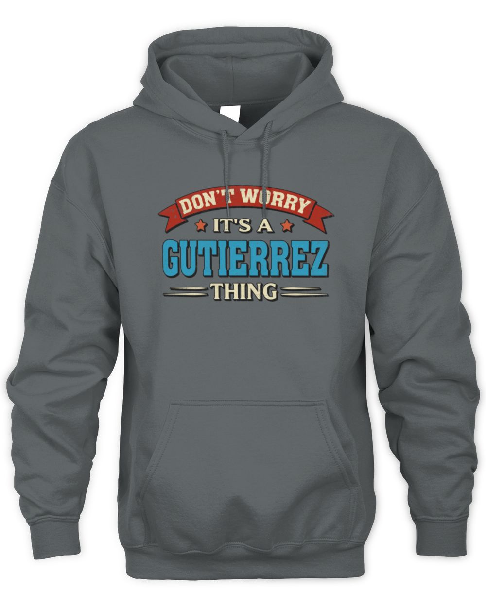 Don't Worry It's a Your Name Thing Funny Retro T-Shirt GUTIERREZ M1-57 / Unisex Hoodie / charcoal
