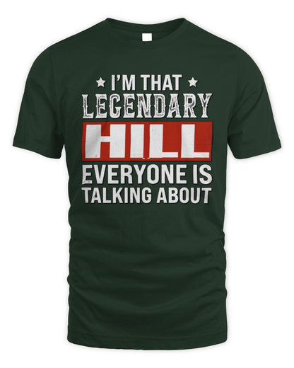 I'm That Legendary Name Everyone Is Talking About Funny Graphic T-Shirt HILL M1-73 / Unisex Standard T-Shirt / forest green