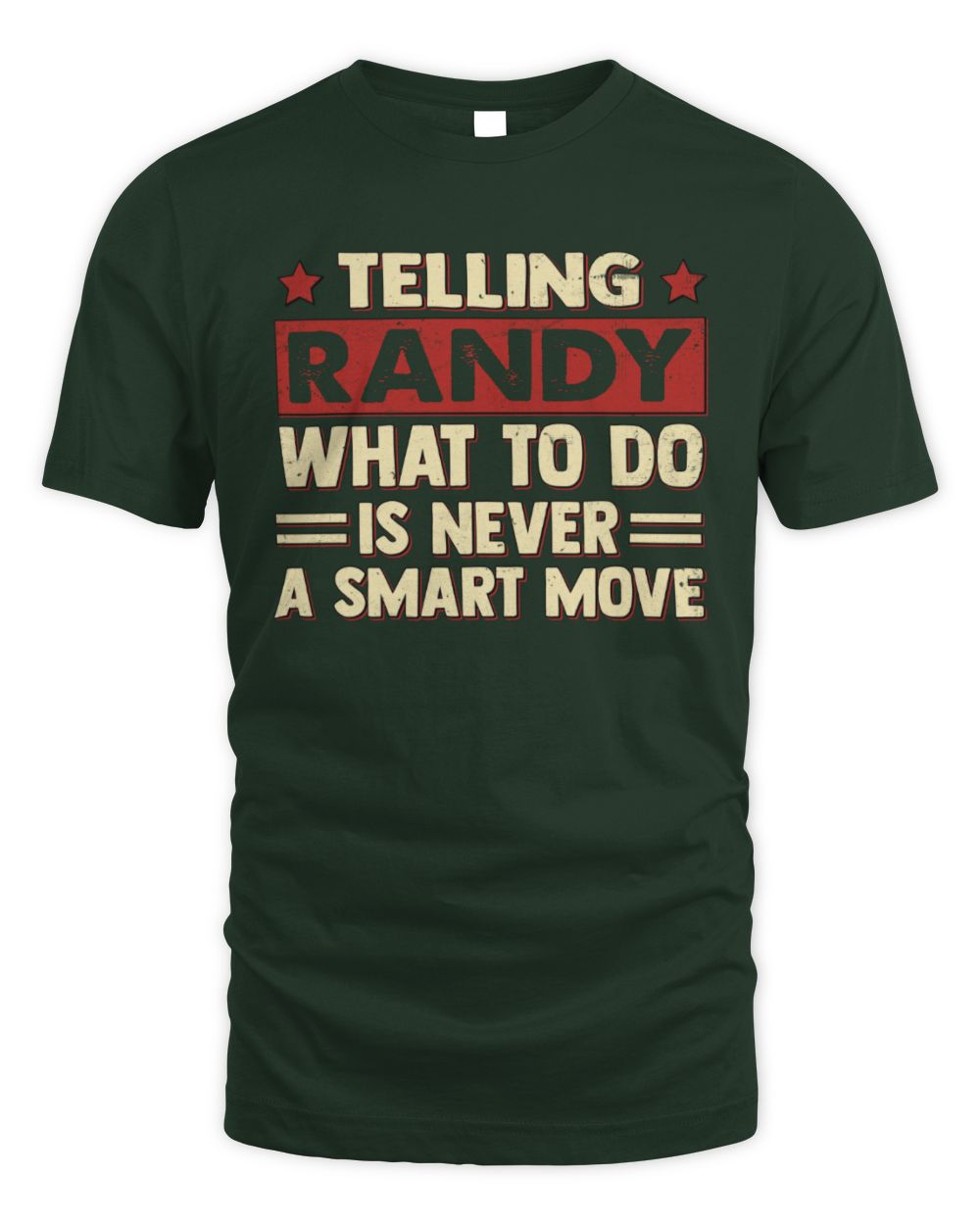 Telling Your Name What to Do Is Never a Smart Move Shirt RANDY M1-66 / Unisex Standard T-Shirt / forest green