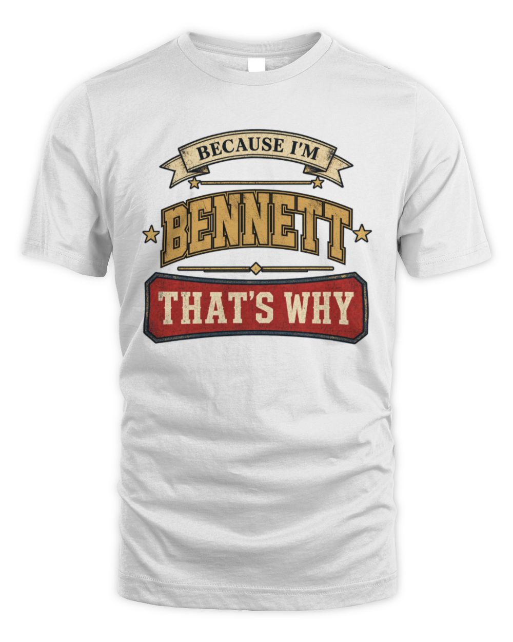 Because I'm Name That's Why Americana T-Shirt BENNETT M1-S88 / Unisex Standard T-Shirt / white