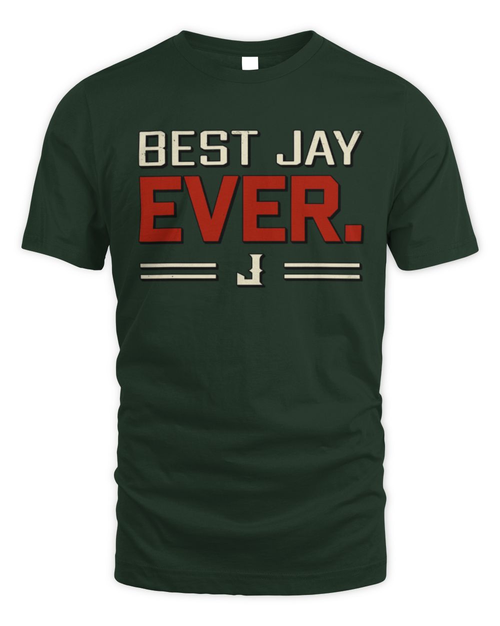 Best Your Name Ever Cool Shirt JAY M1-58 / Unisex Standard T-Shirt / forest green