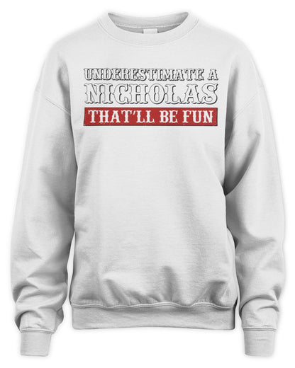 Underestimate Me That'll Be Fun Graphic T-Shirt NICHOLAS M1-69 / Unisex Sweatshirt / white