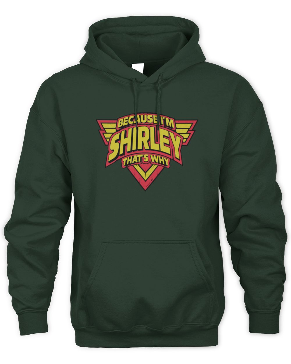 Because I'm Name That's Why Red and Yellow Logo Graphic T-Shirt SHIRLEY M1-75 / Unisex Hoodie / forest green