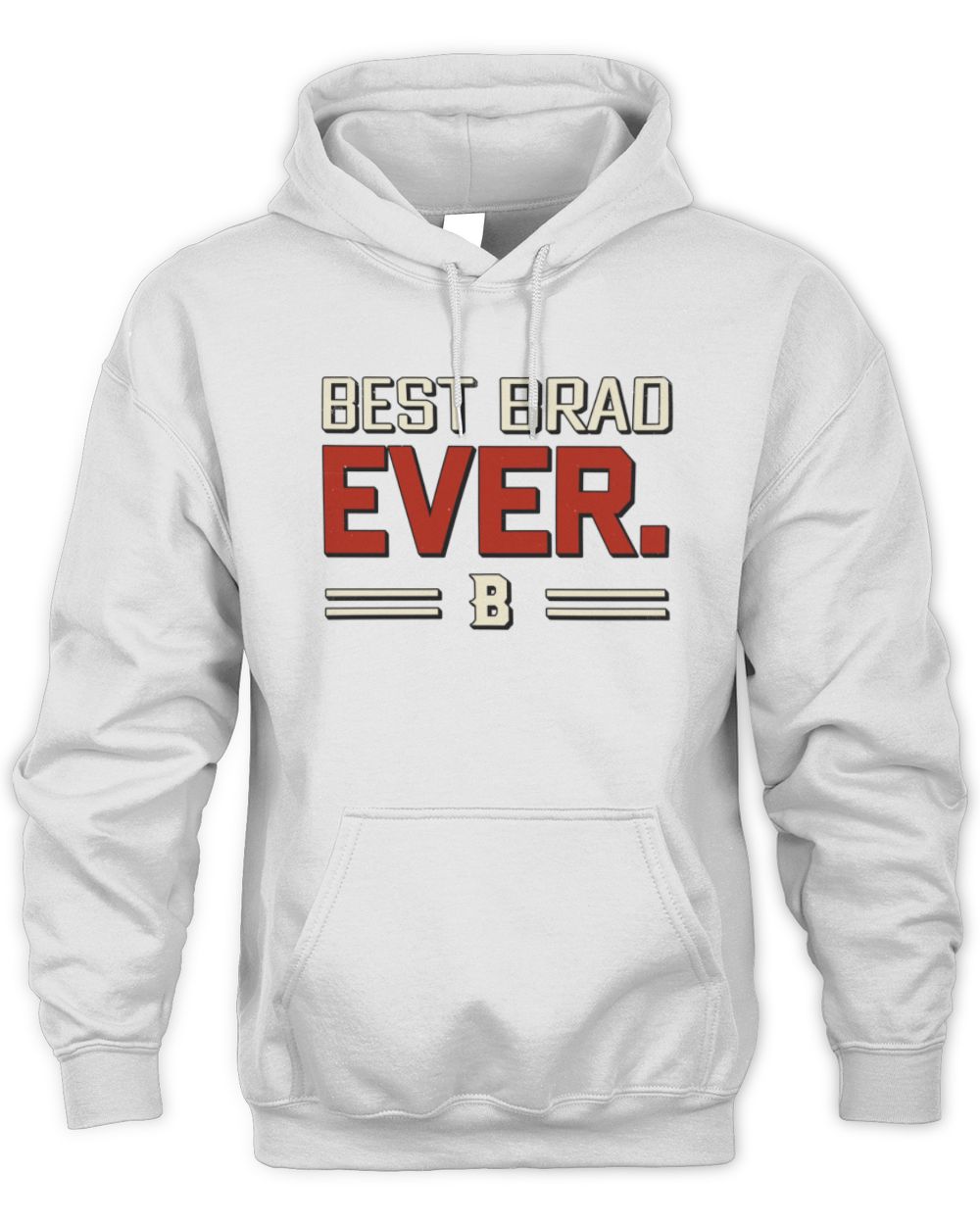 Best Your Name Ever Cool Shirt BRAD M1-58 / Unisex Hoodie / white