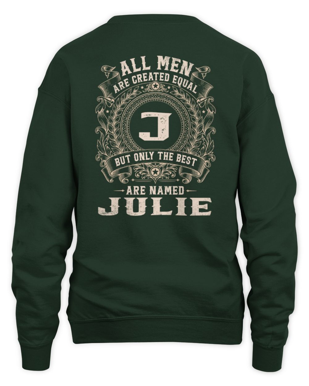 All Men Are Created Equal Cool Logo Shirt JULIE M1-60 / Unisex Sweatshirt / forest green