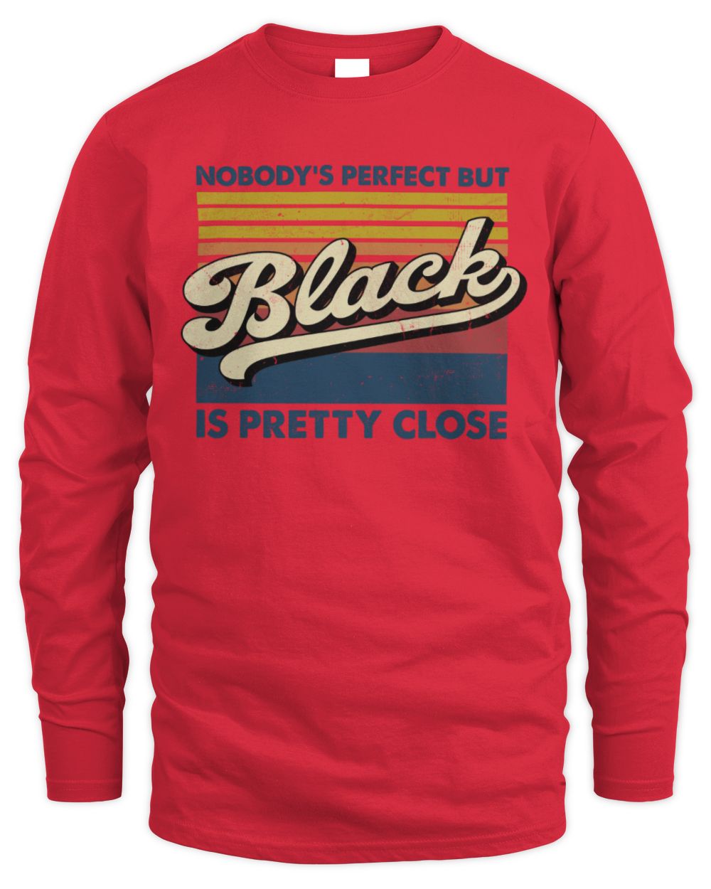 Nobody's Perfect But Your Name Is Pretty Close Retro Shirt BLACK M1-65 / Men's Long Sleeved T-Shirt / red