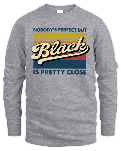 Nobody's Perfect But Your Name Is Pretty Close Retro Shirt BLACK M1-65 / Men's Long Sleeved T-Shirt / sport grey