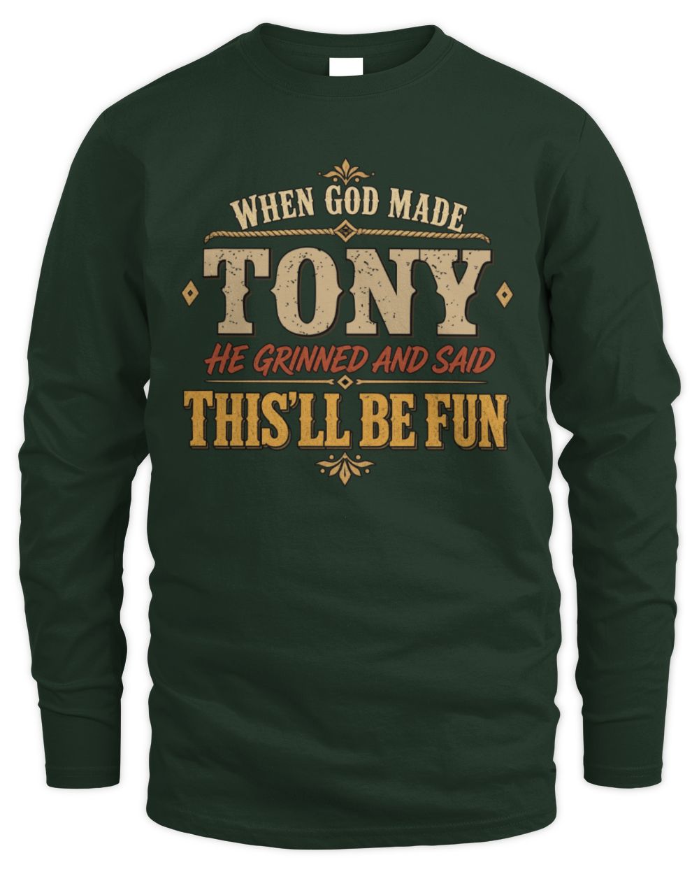 When God Made Your Name Funny Western T-Shirt TONY M1-81 / Men's Long Sleeved T-Shirt / forest green