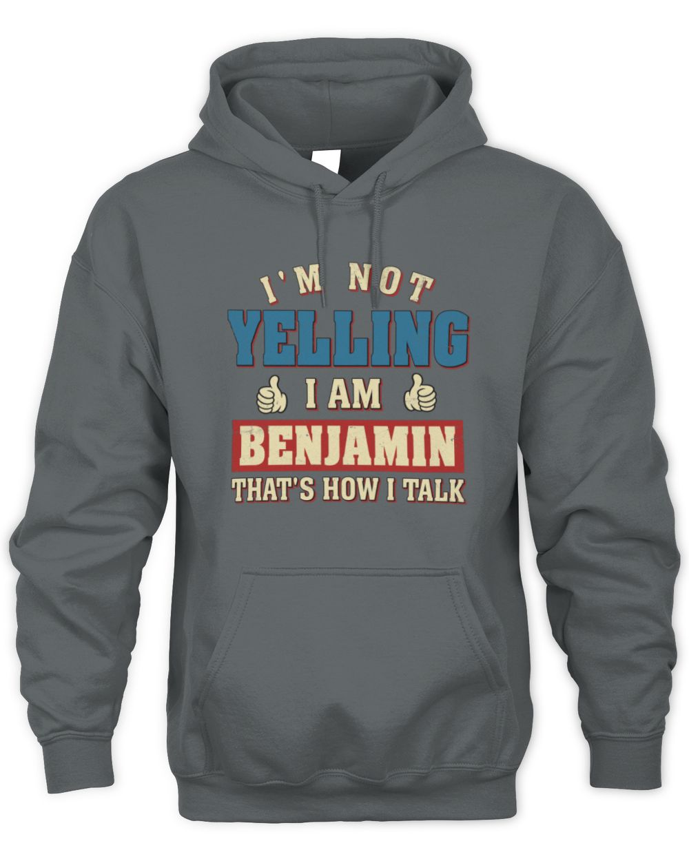 I'm Not Yelling I'm Name That's How I Talk Shirt BENJAMIN M1-67 / Unisex Hoodie / charcoal