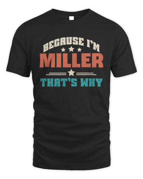 Because I'm Name That's Why Personalized Retro Shirt MILLER-49 / Unisex Standard T-Shirt / black