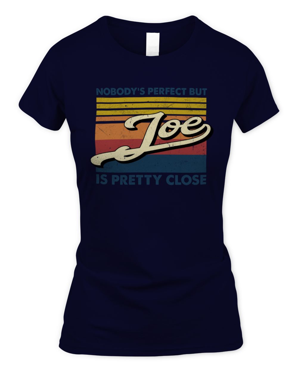 Nobody's Perfect But Your Name Is Pretty Close Retro Shirt JOE M1-65 / Women's Standard T-Shirt / navy