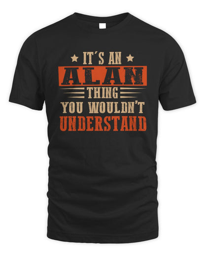 It's a Name Thing Personalized Funny Shirt ALAN M1-51 / Unisex Standard T-Shirt / black
