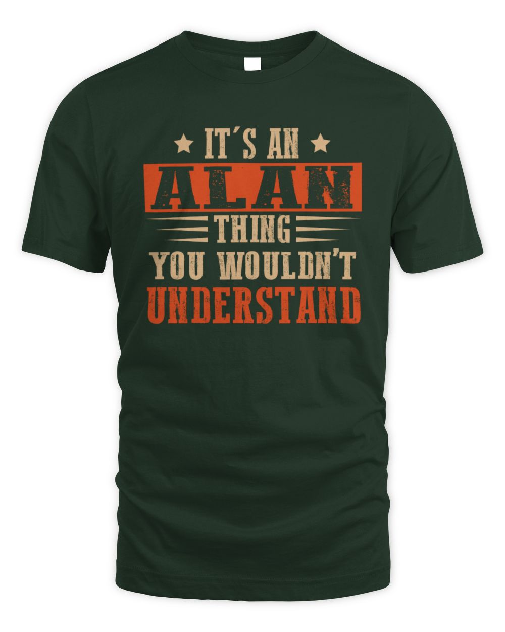 It's a Name Thing Personalized Funny Shirt ALAN M1-51 / Unisex Standard T-Shirt / forest green