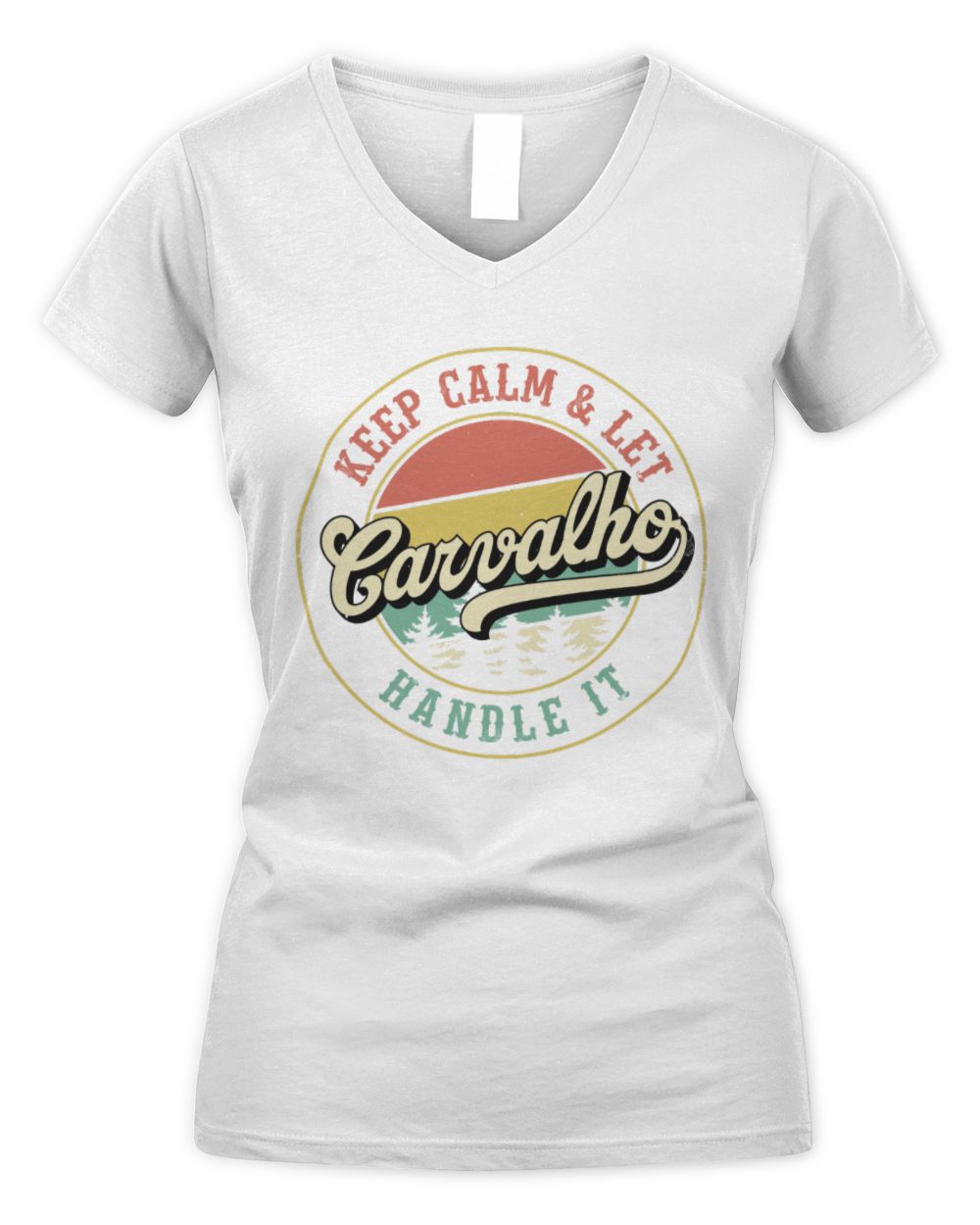 Keep Calm Let Your Name Handle It Retro T-Shirt CARVALHO M1-54 / Women's V-Neck T-Shirt / white