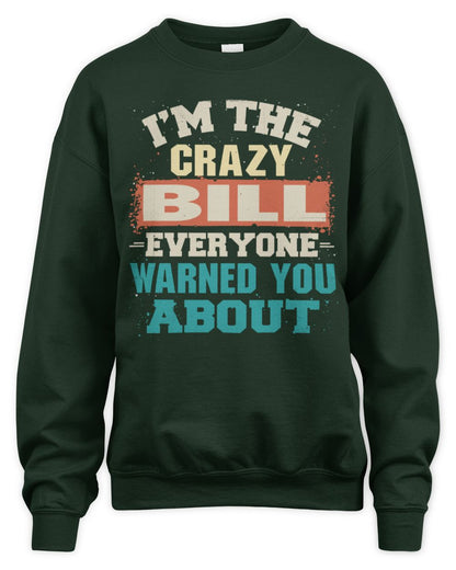I'm the Crazy One Everyone Warned You About Retro Graphic T-Shirt BILL M1-70 / Unisex Sweatshirt / forest green