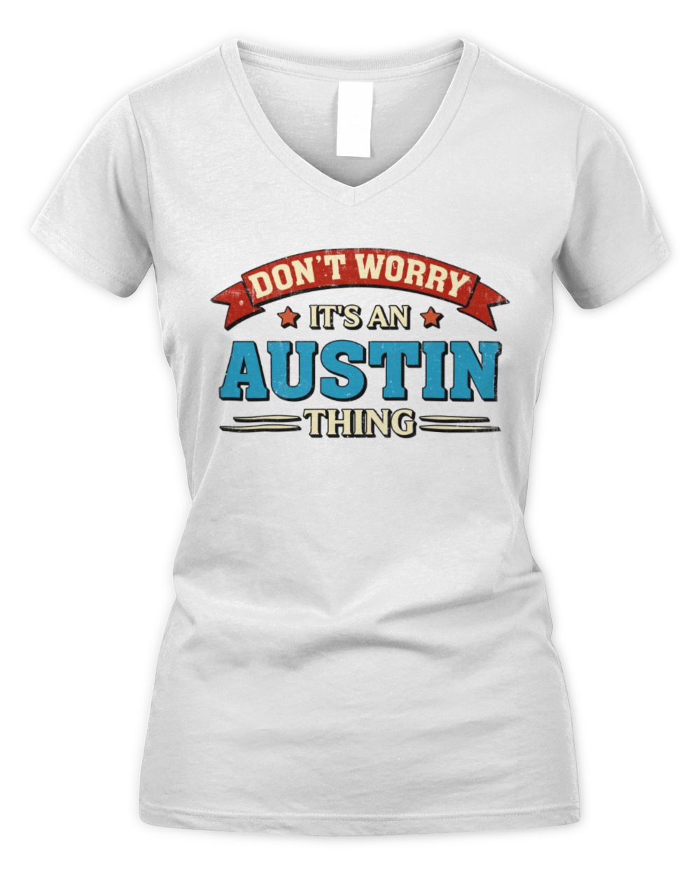 Don't Worry It's a Your Name Thing Funny Retro T-Shirt AUSTIN M1-57 / Women's V-Neck T-Shirt / white