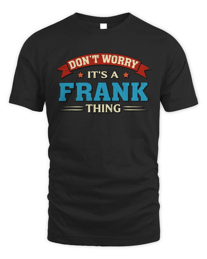 Don't Worry It's a Your Name Thing Funny Retro T-Shirt FRANK M1-57 / Unisex Standard T-Shirt / black