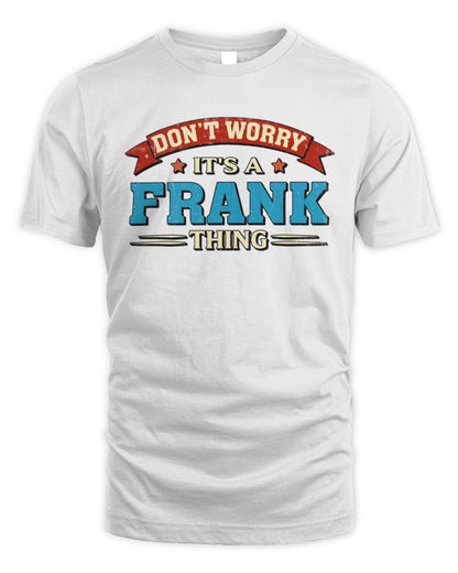 Don't Worry It's a Your Name Thing Funny Retro T-Shirt FRANK M1-57 / Unisex Standard T-Shirt / white