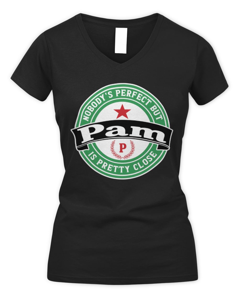 Nobody's Perfect But Your Name Is Pretty Close Heineken Beer T-Shirt PAM M1-S85 / Women's V-Neck T-Shirt / black