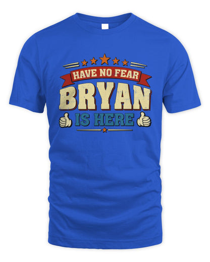 Have No Fear Your Name Is Here Cool Graphic T-Shirt BRYAN M1-71 / Unisex Standard T-Shirt / royal