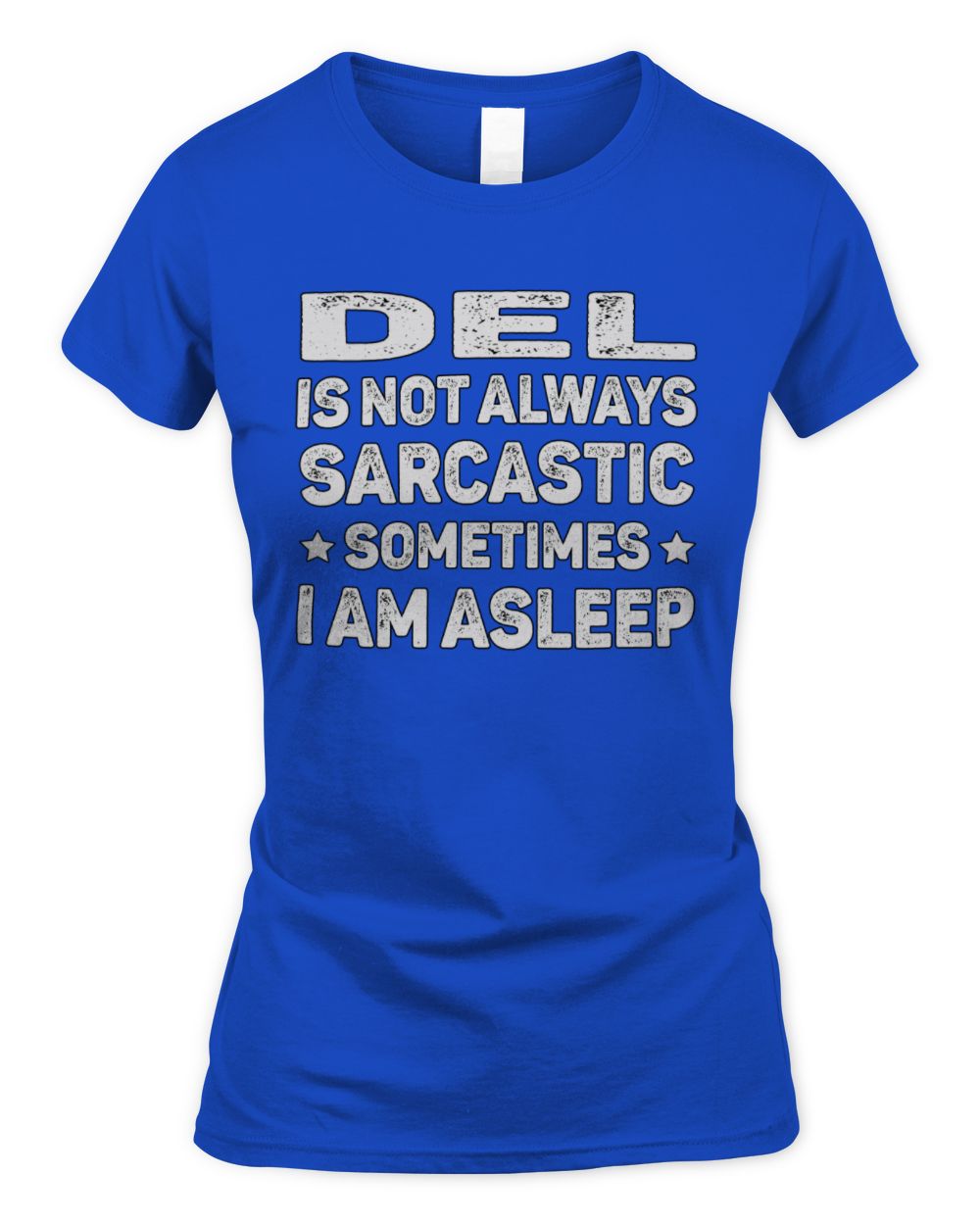 Your Name Is Not Always Sarcastic Funny T-Shirt DEL M1-62 / Women's Standard T-Shirt / royal