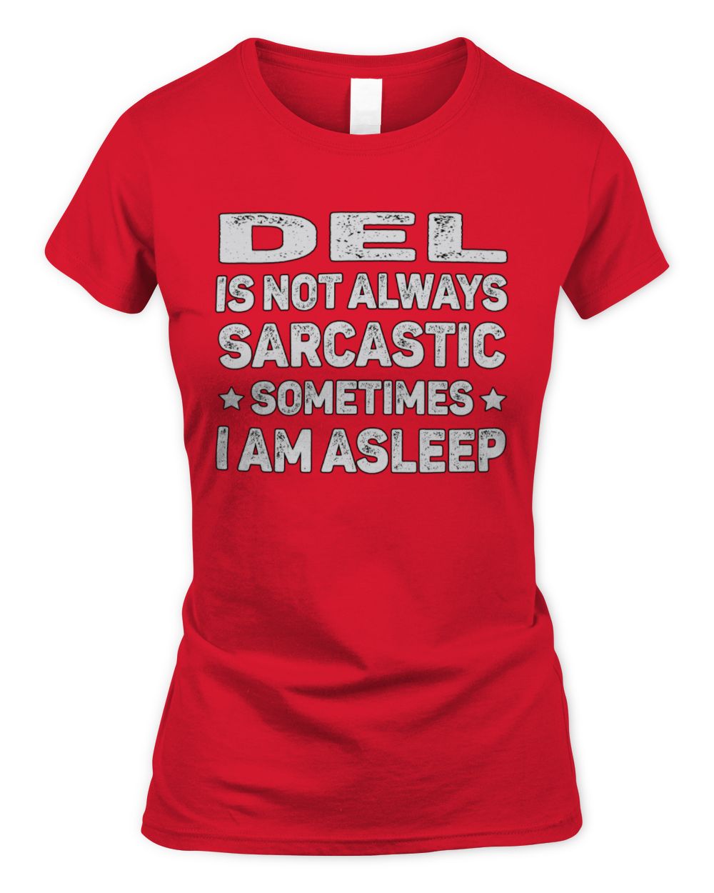Your Name Is Not Always Sarcastic Funny T-Shirt DEL M1-62 / Women's Standard T-Shirt / red