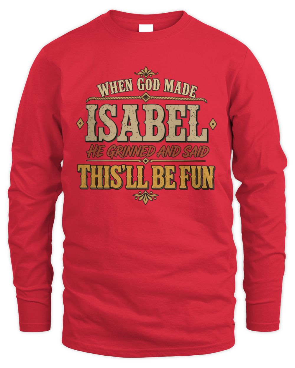 When God Made Your Name Funny Western T-Shirt ISABEL M1-81 / Men's Long Sleeved T-Shirt / red