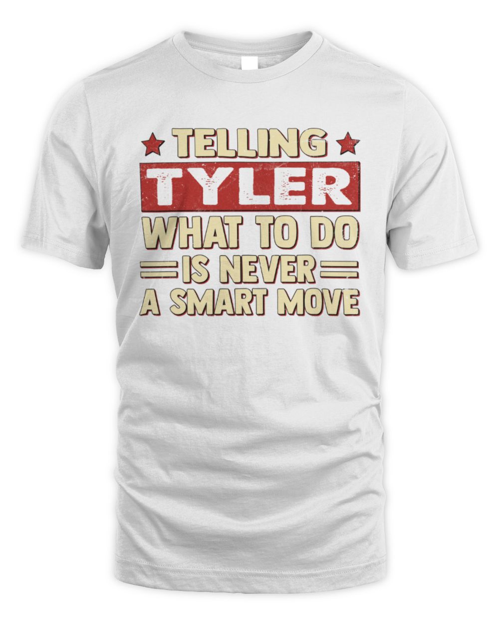 Telling Your Name What to Do Is Never a Smart Move Shirt TYLER M1-66 / Unisex Standard T-Shirt / white