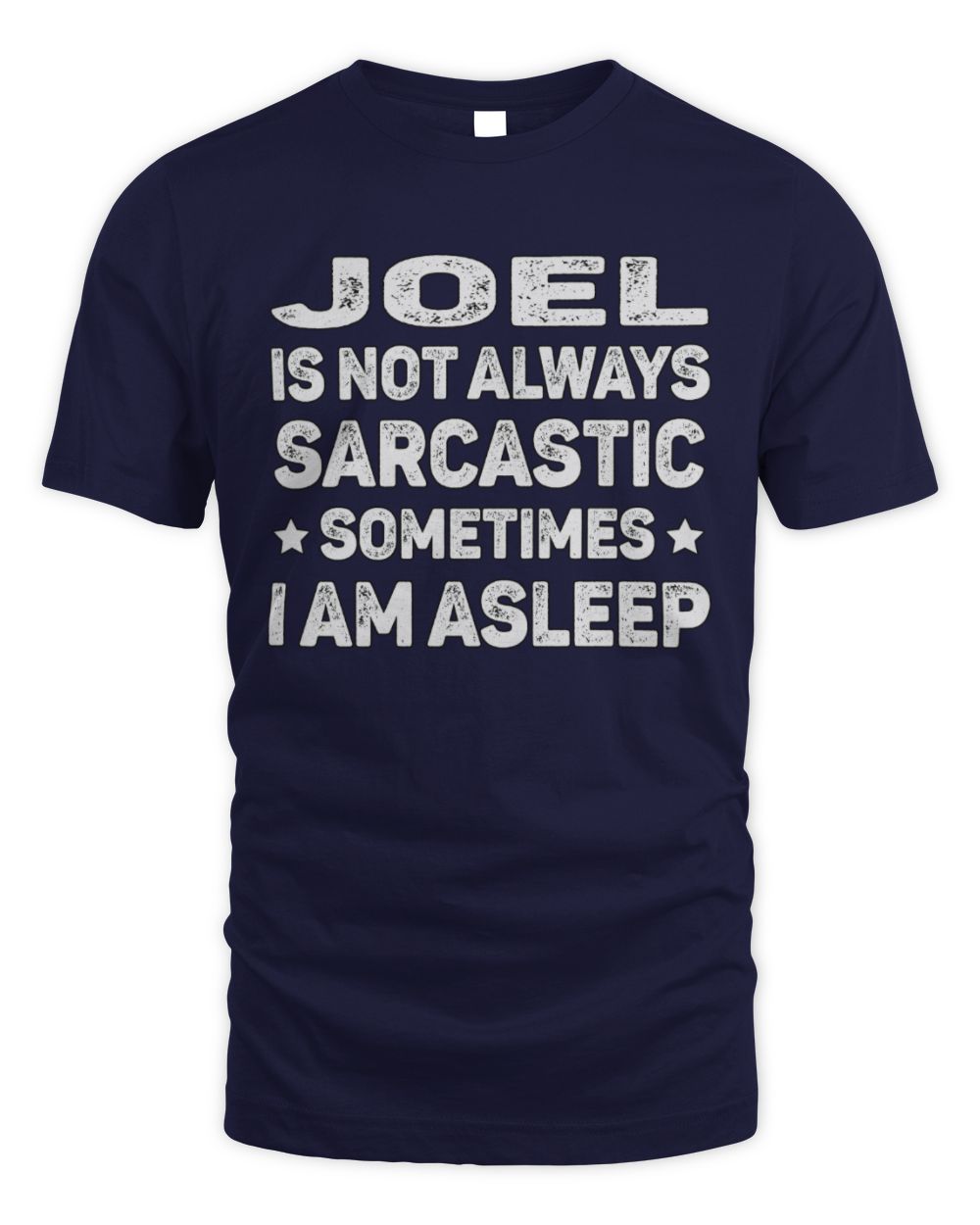Your Name Is Not Always Sarcastic Funny T-Shirt JOEL M1-62 / Unisex Standard T-Shirt / navy