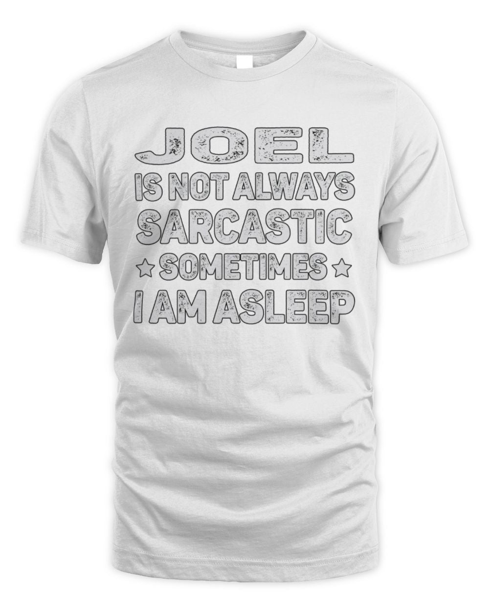 Your Name Is Not Always Sarcastic Funny T-Shirt JOEL M1-62 / Unisex Standard T-Shirt / white