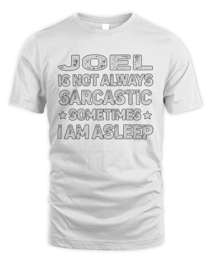 Your Name Is Not Always Sarcastic Funny T-Shirt JOEL M1-62 / Unisex Standard T-Shirt / white
