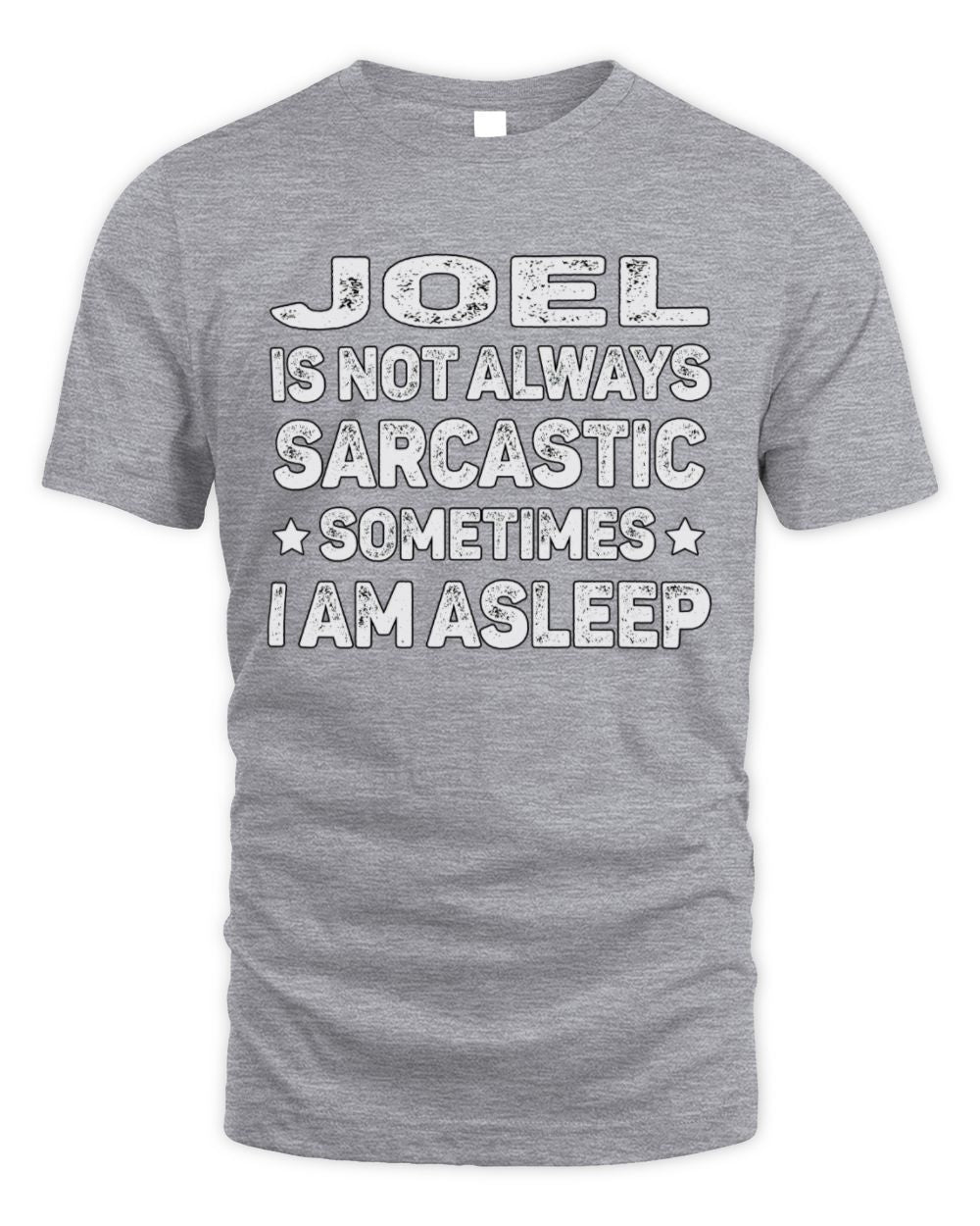 Your Name Is Not Always Sarcastic Funny T-Shirt JOEL M1-62 / Unisex Standard T-Shirt / sport grey