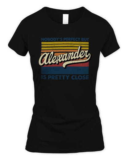 Nobody's Perfect But Your Name Is Pretty Close Retro Shirt ALEXANDER M1-65 / Women's Standard T-Shirt / black