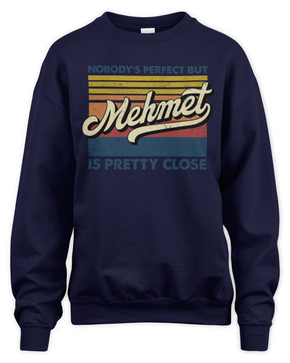 Nobody's Perfect But Your Name Is Pretty Close Retro Shirt MEHMET M1-65 / Unisex Sweatshirt / navy
