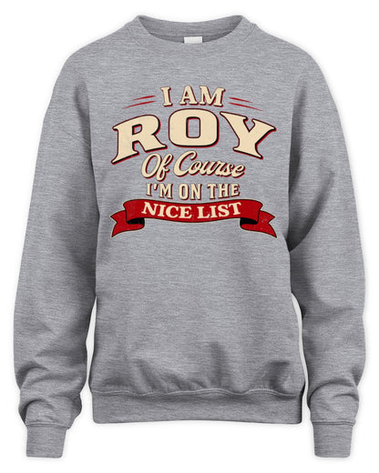 I'm Name Of Course I'm On The Nice List Funny Christmas Shirt ROY M1-68 / Unisex Sweatshirt / sport grey