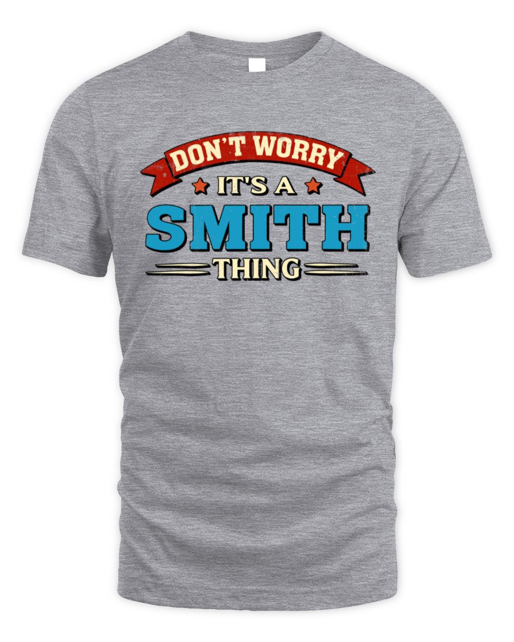 Don't Worry It's a Your Name Thing Funny Retro T-Shirt SMITH M1-57 / Unisex Standard T-Shirt / sport grey