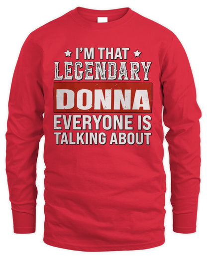 I'm That Legendary Name Everyone Is Talking About Funny Graphic T-Shirt DONNA M1-73 / Men's Long Sleeved T-Shirt / red