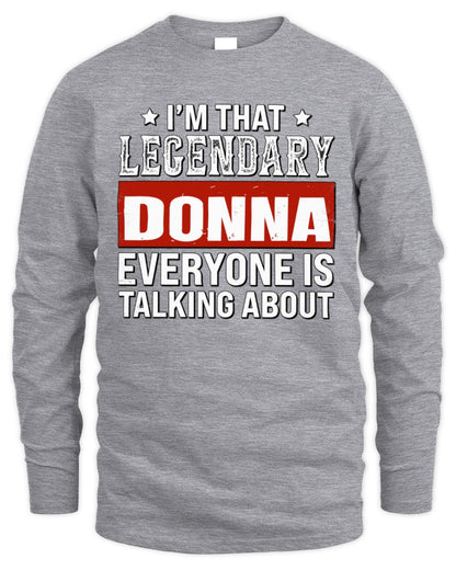 I'm That Legendary Name Everyone Is Talking About Funny Graphic T-Shirt DONNA M1-73 / Men's Long Sleeved T-Shirt / sport grey