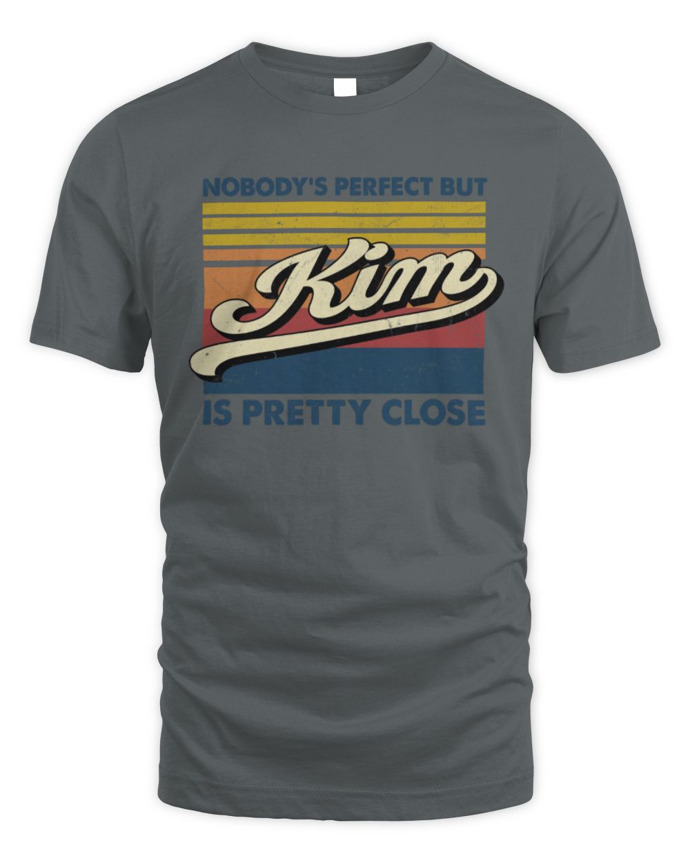 Nobody's Perfect But Your Name Is Pretty Close Retro Shirt KIM M1-65 / Unisex Standard T-Shirt / charcoal